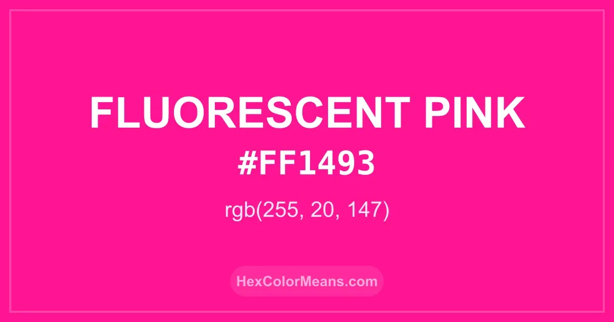 Clear image showing Fluorescent Pink color swatch with hex value #FF1493 and RGB value (255,20,147)