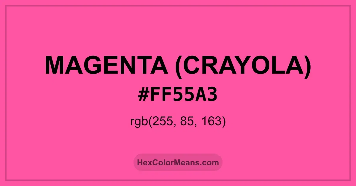Clear image showing Magenta (Crayola) color swatch with hex value #FF55A3 and RGB value (255,85,163)