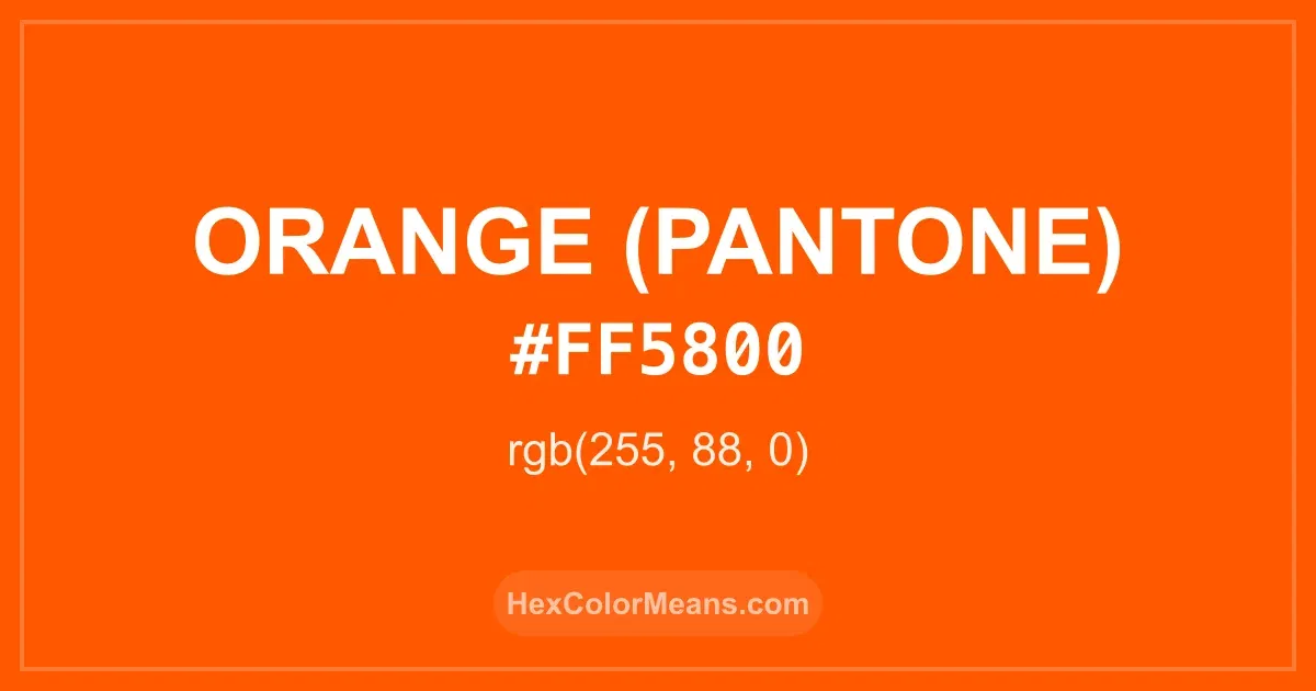 Clear image showing Orange (Pantone) color swatch with hex value #FF5800 and RGB value (255,88,0)