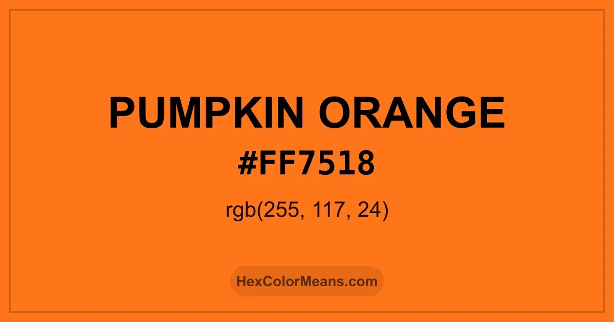 Clear image showing Pumpkin Orange color swatch with hex value #FF7518 and RGB value (255,117,24)