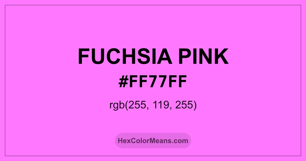 Clear image showing Fuchsia Pink color swatch with hex value #FF77FF and RGB value (255,119,255)