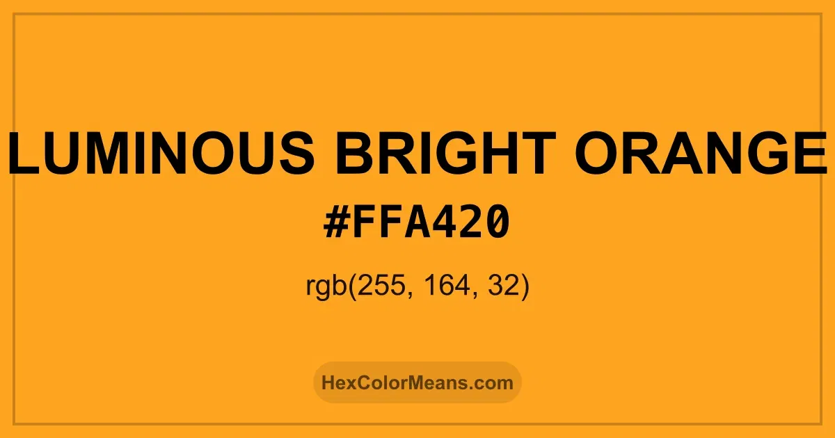 Clear image showing Luminous Bright Orange color swatch with hex value #FFA420 and RGB value (255,164,32)
