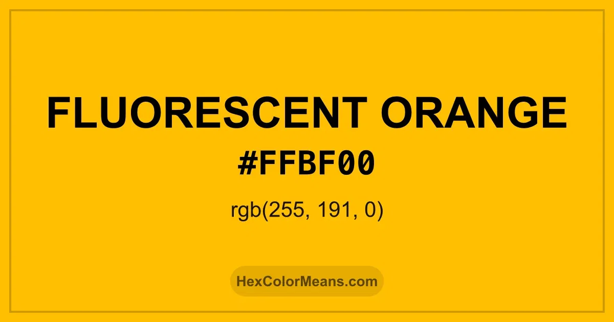 Clear image showing Fluorescent Orange color swatch with hex value #FFBF00 and RGB value (255,191,0)
