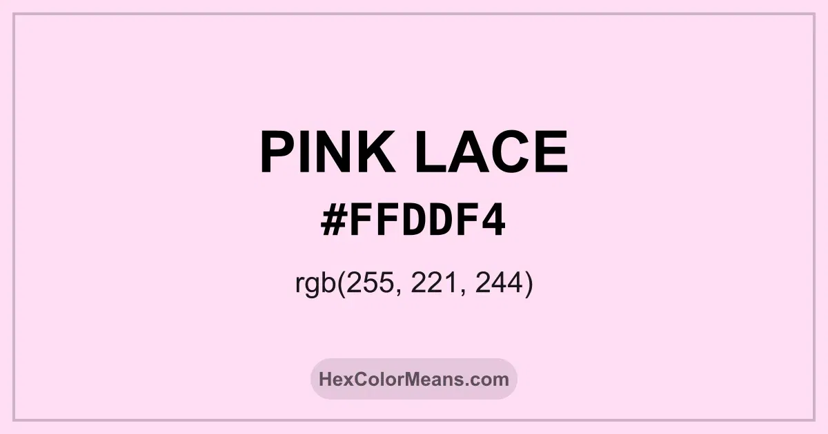 Clear image showing Pink Lace color swatch with hex value #FFDDF4 and RGB value (255,221,244)