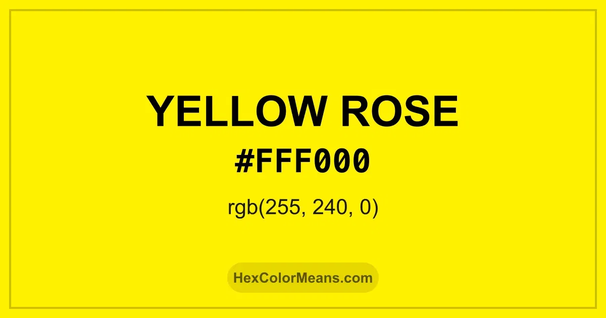 Clear image showing Yellow Rose color swatch with hex value #FFF000 and RGB value (255,240,0)