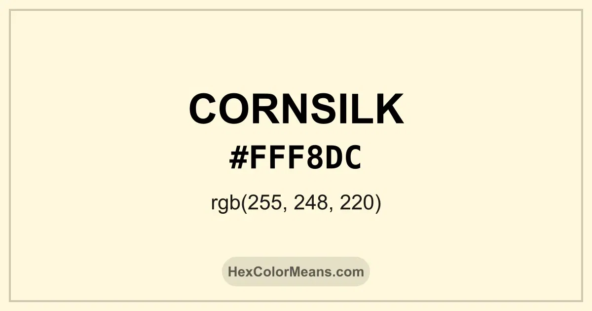 Clear image showing Cornsilk color swatch with hex value #FFF8DC and RGB value (255,248,220)