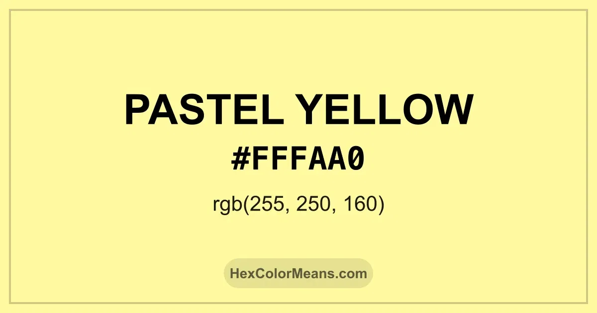 Clear image showing Pastel Yellow color swatch with hex value #FFFAA0 and RGB value (255,250,160)