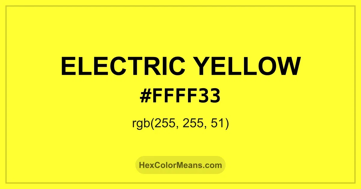 Clear image showing Electric Yellow color swatch with hex value #FFFF33 and RGB value (255,255,51)