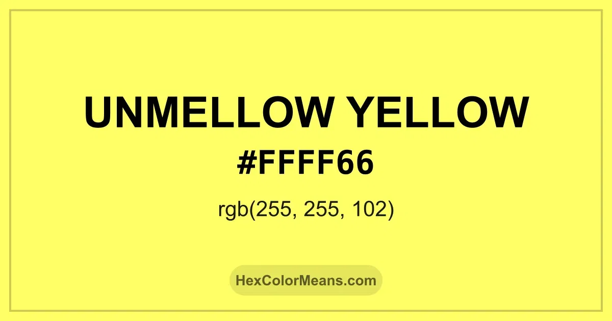 Clear image showing Unmellow Yellow color swatch with hex value #FFFF66 and RGB value (255,255,102)